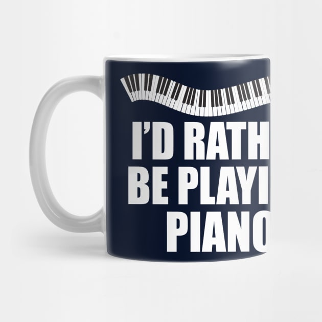 I'd Rather be Playing Piano by epiclovedesigns